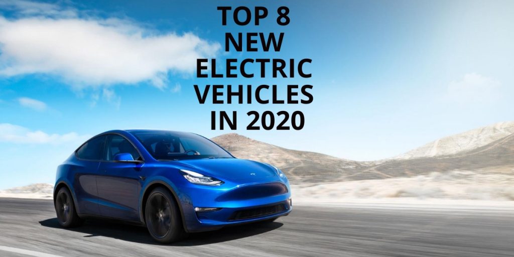 Top 8 New Electric Vehicles in 2020